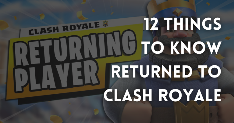12 Things To Know If You Just Returned To Clash Royale