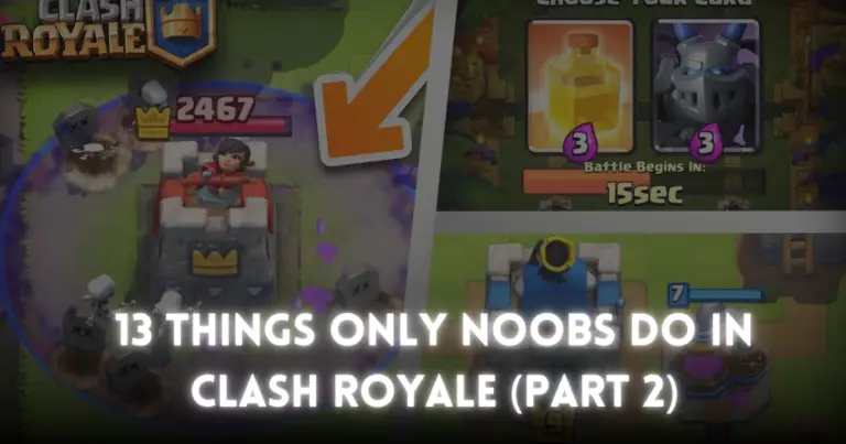 13 Things ONLY Noobs Do in Clash Royale (Part 2)